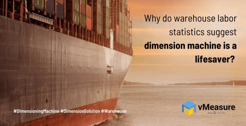 Read more about the article Why do warehouse labor statistics suggest dimension machine is a lifesaver?