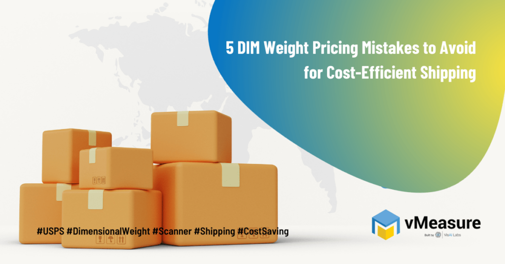 5 DIM Weight Pricing Mistakes to Avoid for Cost-Efficient Shipping