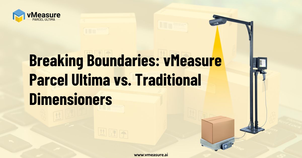 Read more about the article Breaking Boundaries: vMeasure Parcel Ultima vs. Traditional Dimensioners