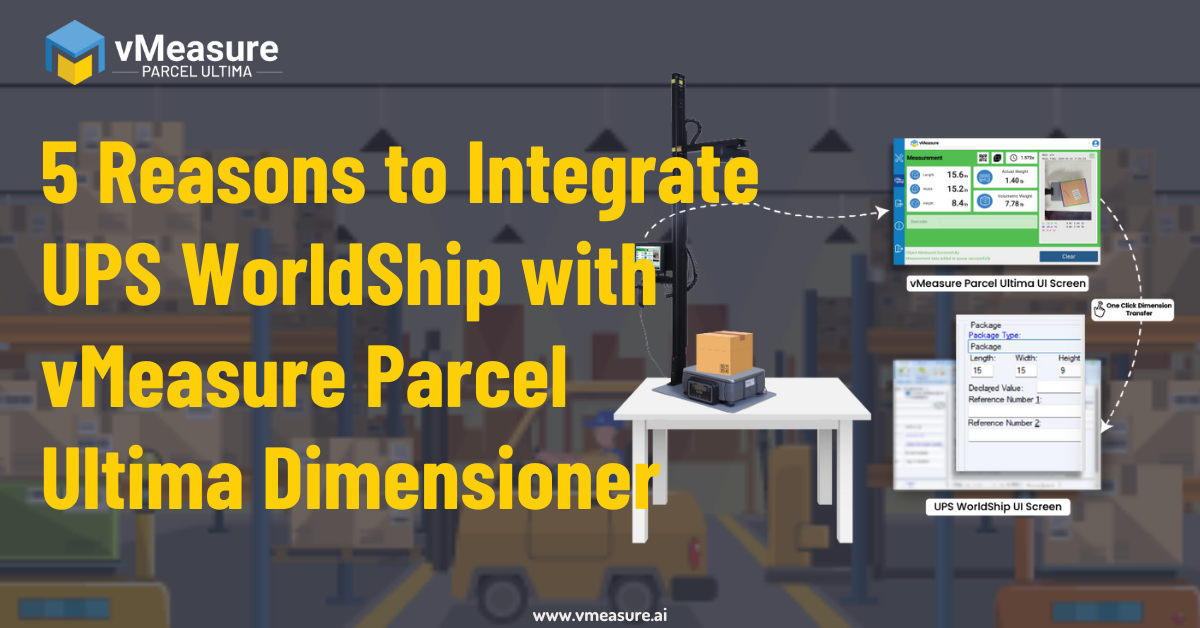Read more about the article 5 Reasons to Integrate UPS WorldShip with vMeasure Parcel Ultima